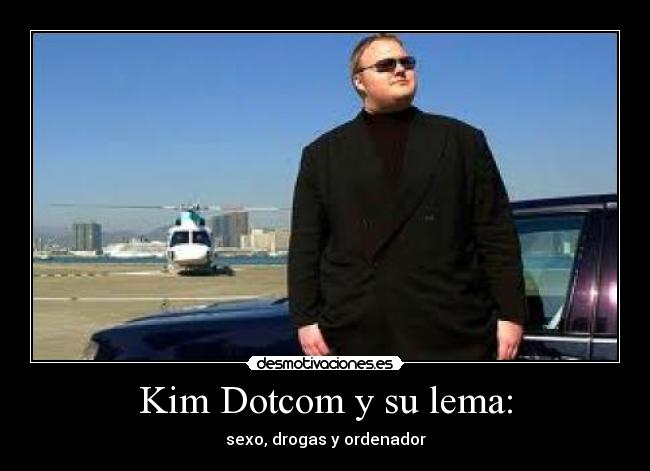 Kim Dotcom y su lema: -