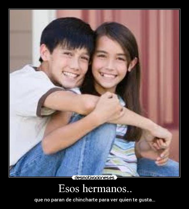Esos hermanos.. -