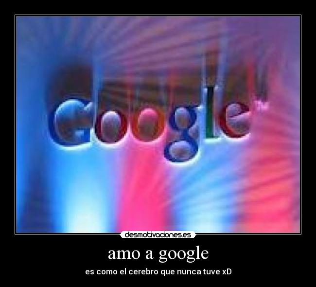 amo a google -