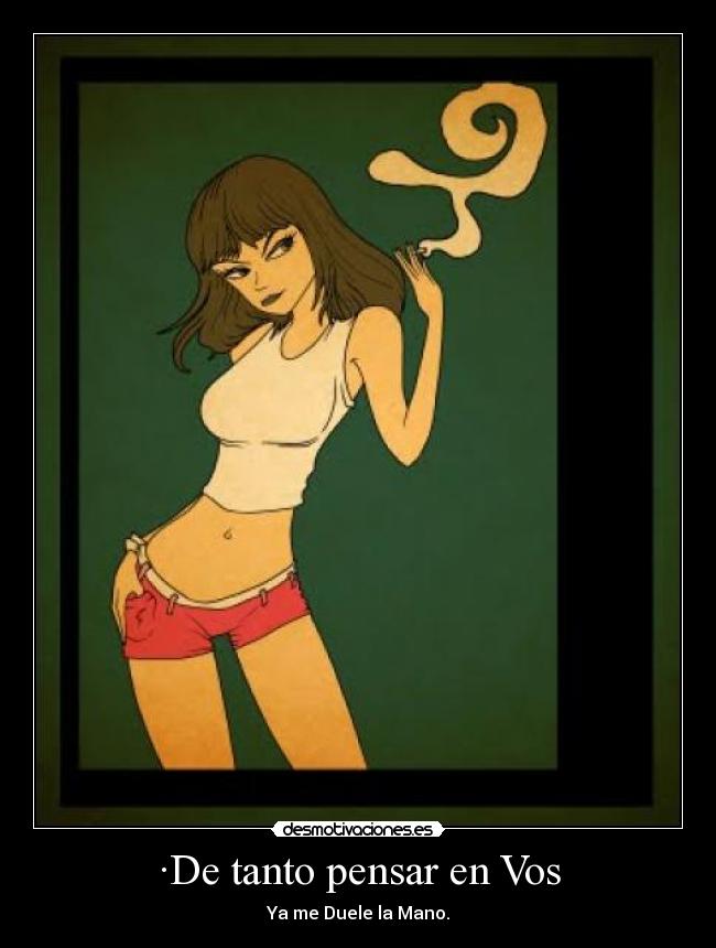 ·De tanto pensar en Vos - Ya me Duele la Mano.