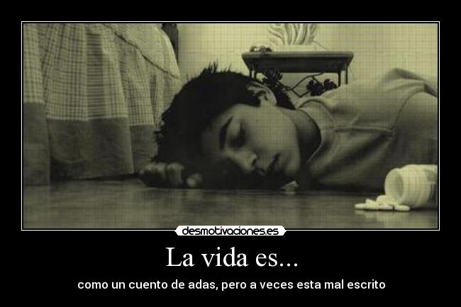 La vida es... -