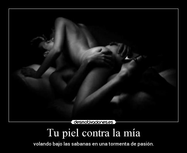 Tu piel contra la mía -