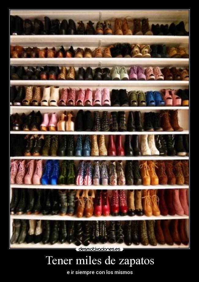 Tener miles de zapatos - 