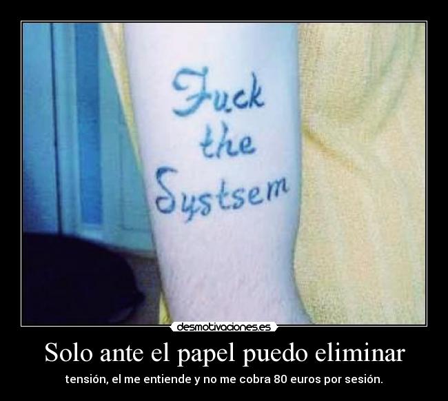 Solo ante el papel puedo eliminar -