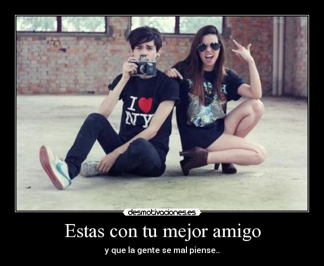 Estas con tu mejor amigo - y que la gente se mal piense..