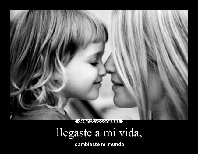 llegaste a mi vida, - 