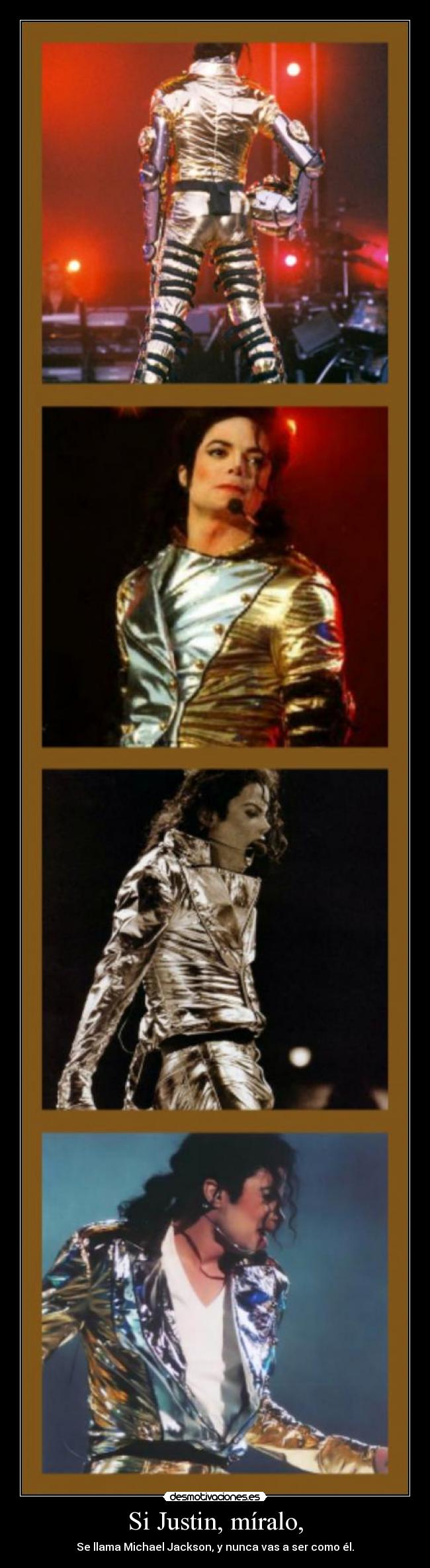 Si Justin, míralo, -