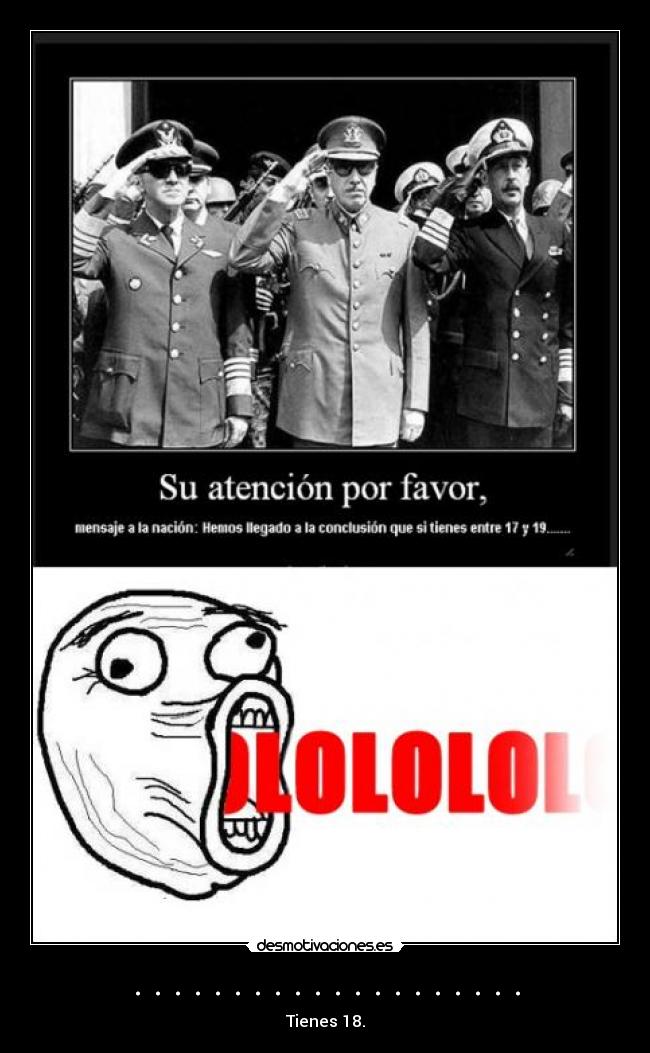 . . . . . . . . . . . . . . . . . . . . - Tienes 18.