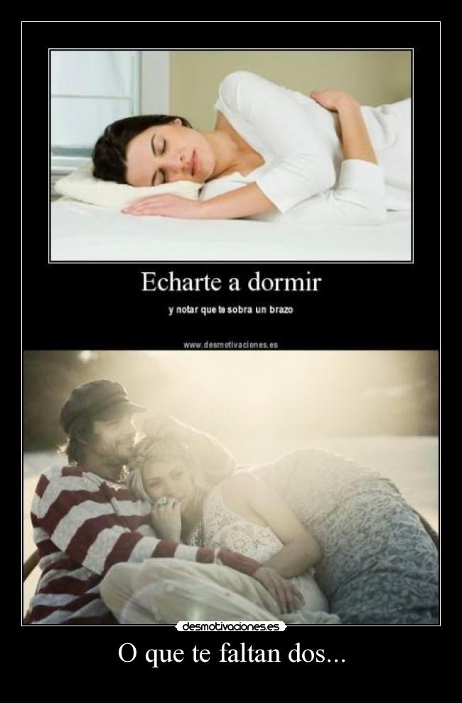 O que te faltan dos... -
