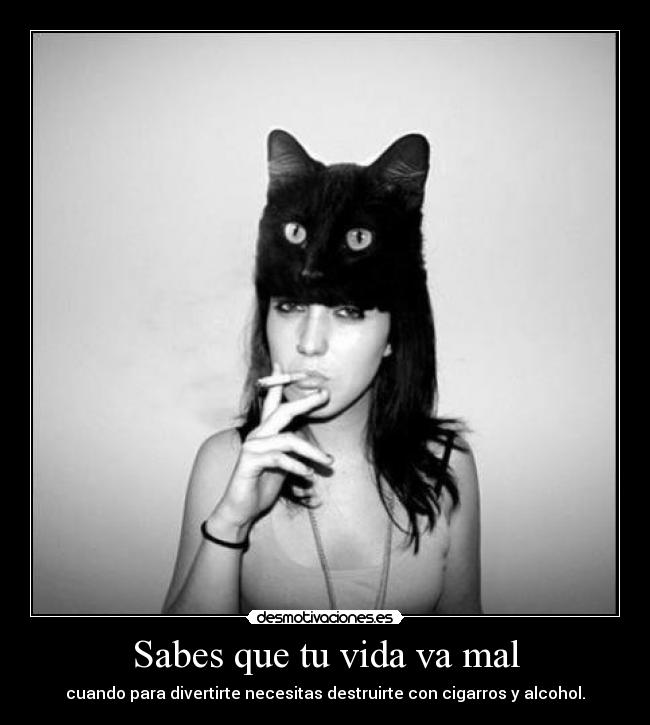 Sabes que tu vida va mal -