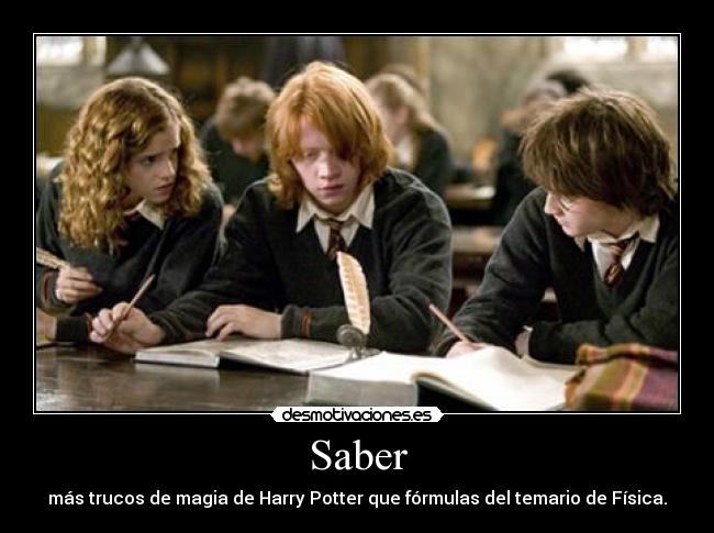 Saber - más trucos de magia de Harry Potter que fórmulas del temario de Física.
