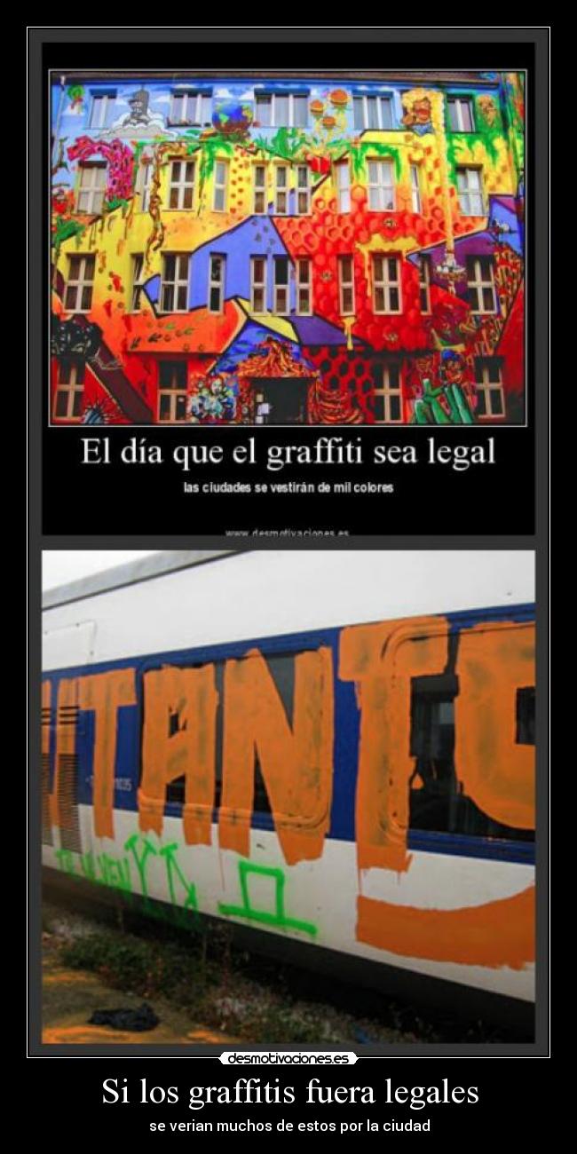 Si los graffitis fuera legales - se verian muchos de estos por la ciudad