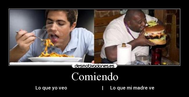 Comiendo - Lo que yo veo | Lo que mi madre ve