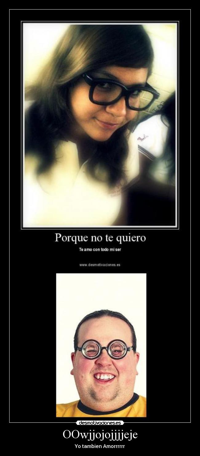 OOwjjojojjjjeje - Yo tambien Amorrrrrr