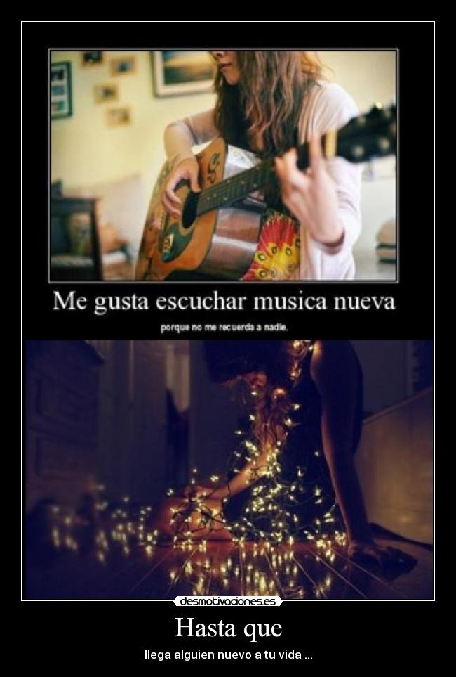 Hasta que - llega alguien nuevo a tu vida ...