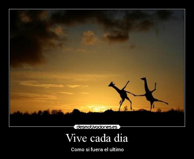 Vive cada dia - Como si fuera el ultimo