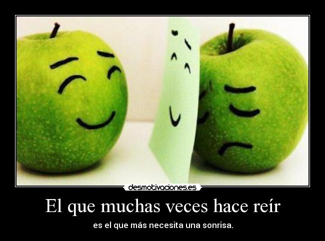 El que muchas veces hace reír -