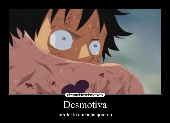 Desmotiva - perder lo que más quieres