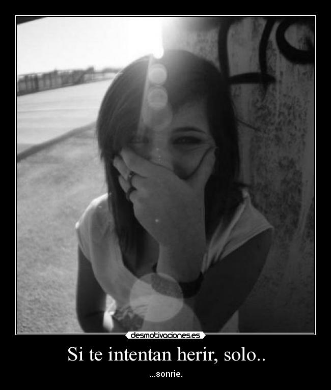 Si te intentan herir, solo.. -