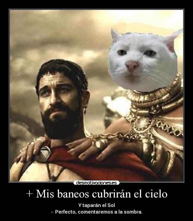 carteles parodia escena 300 con leonidas jerjes humilde retoque con paint desmotivaciones