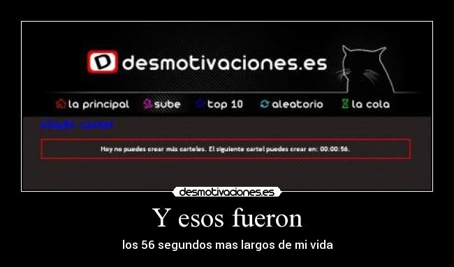 Y esos fueron - los 56 segundos mas largos de mi vida
