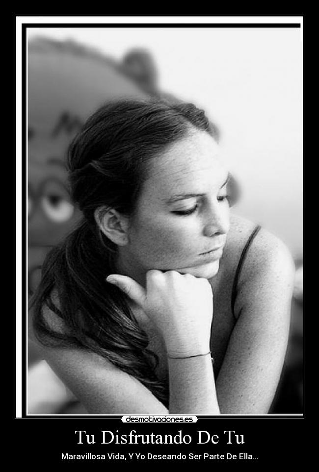 Tu Disfrutando De Tu -