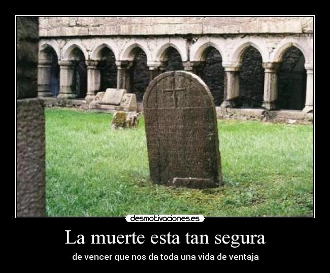 La muerte esta tan segura -
