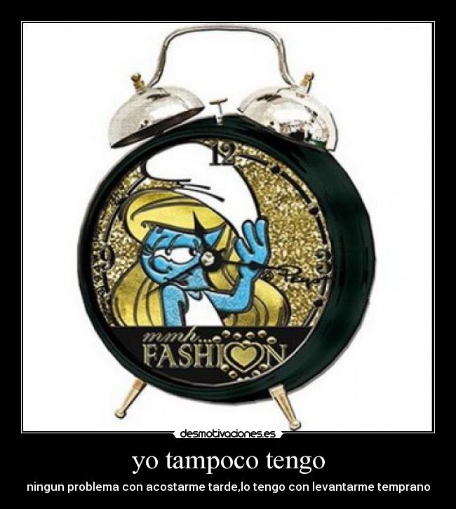 yo tampoco tengo -
