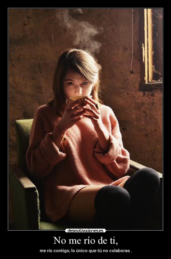 No me río de ti, - 