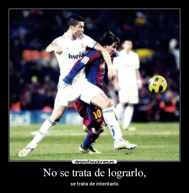 No se trata de lograrlo, - 