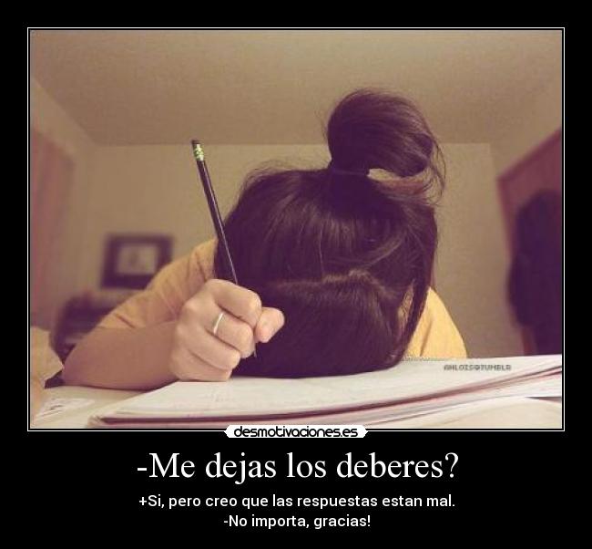 -Me dejas los deberes? - 
