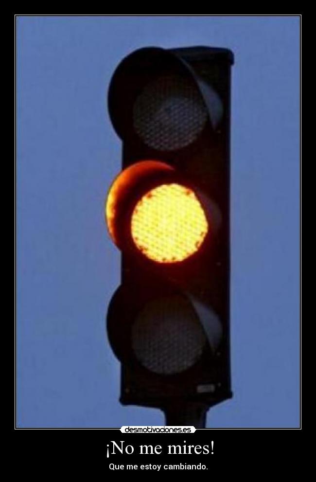 ¡No me mires! - Que me estoy cambiando.