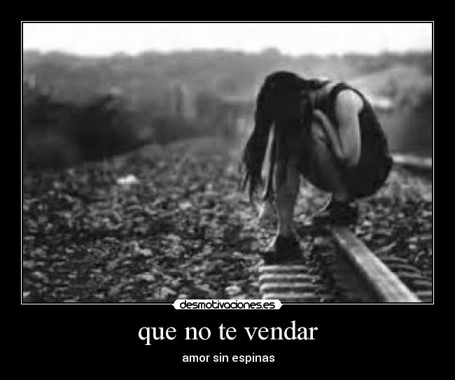 que no te vendar - amor sin espinas