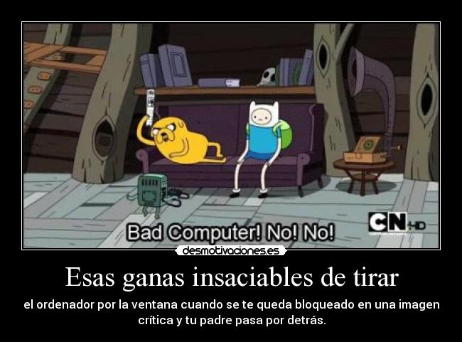 Esas ganas insaciables de tirar -