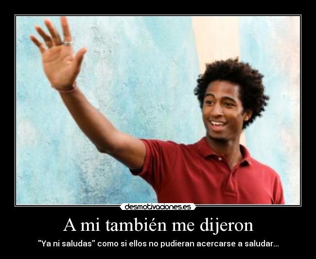 A mi también me dijeron -