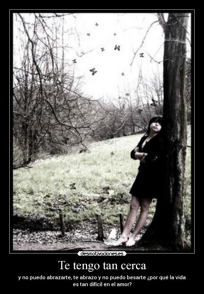 Te tengo tan cerca - 