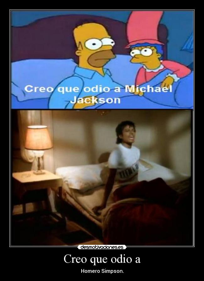 Creo que odio a - Homero Simpson.