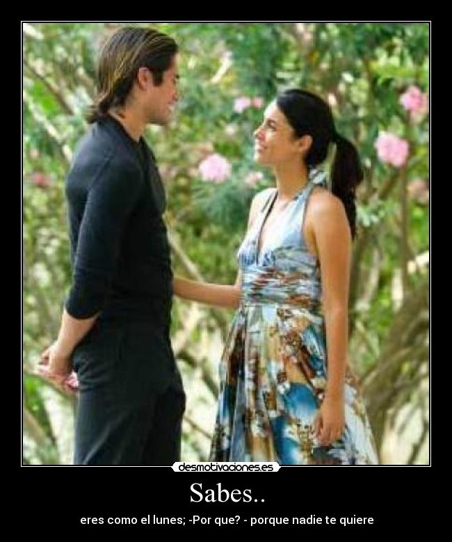 Sabes.. -