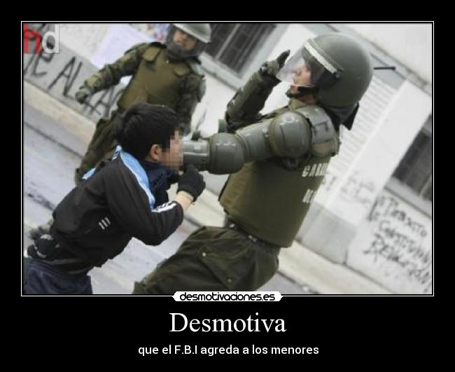 Desmotiva - que el F.B.I agreda a los menores