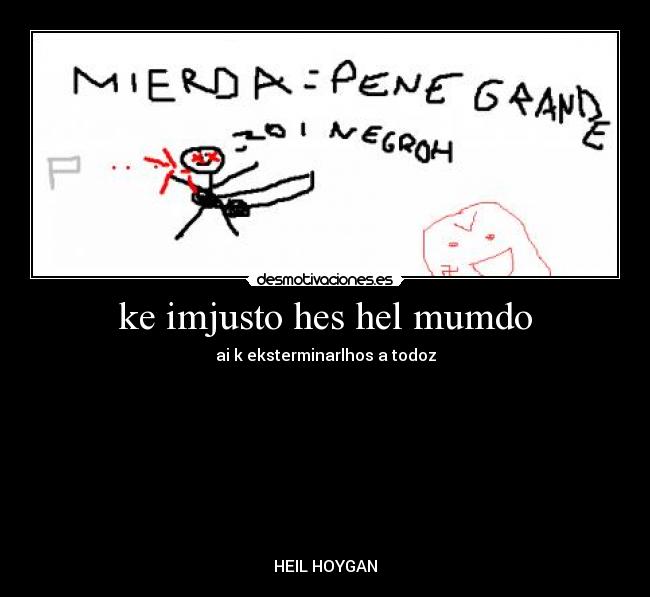 ke imjusto hes hel mumdo -