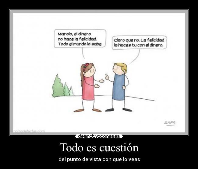 Todo es cuestión - del punto de vista con que lo veas