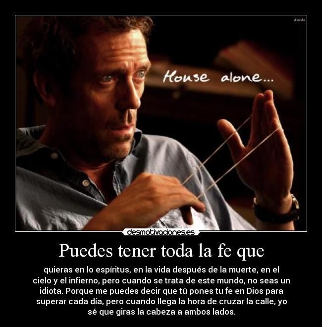 Puedes tener toda la fe que -