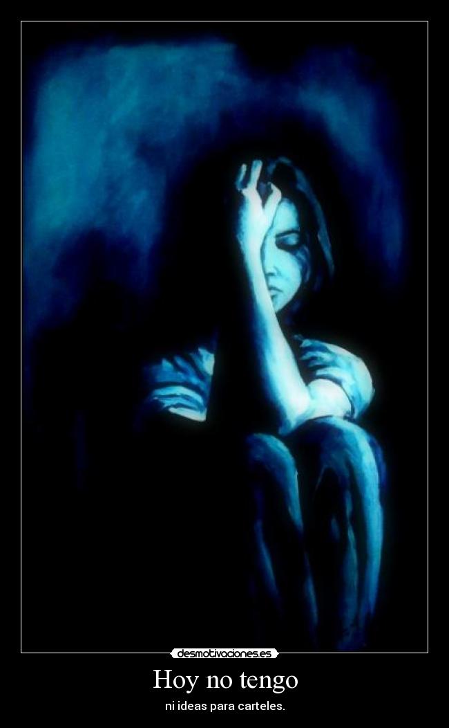 Hoy no tengo - ni ideas para carteles.