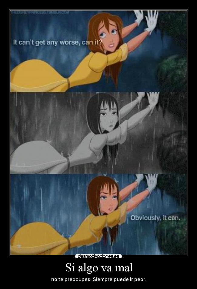 Si algo va mal - no te preocupes. Siempre puede ir peor.