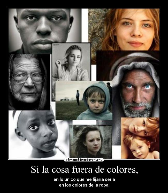 Si la cosa fuera de colores, - 