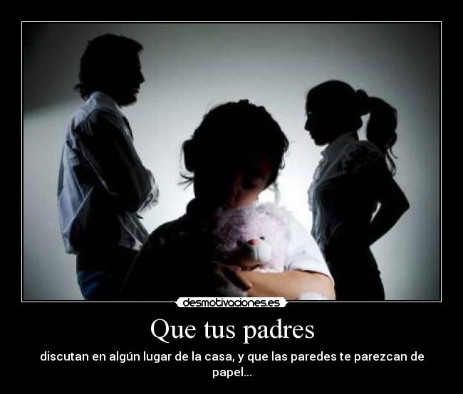 Que tus padres -