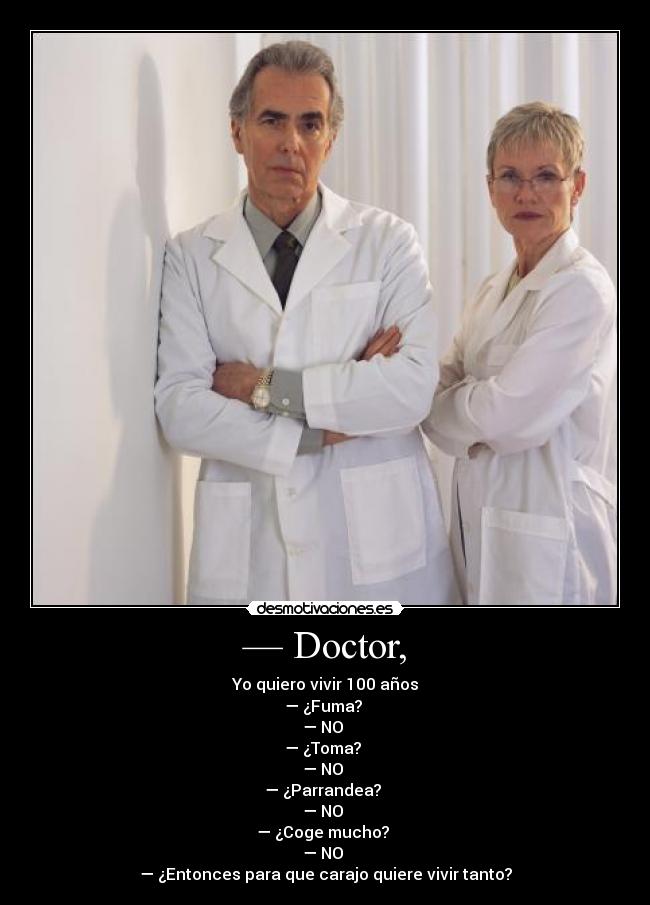 — Doctor, -