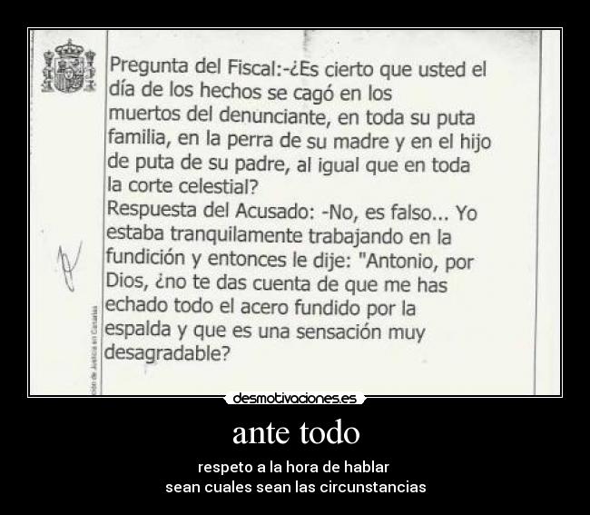 ante todo - respeto a la hora de hablar 
sean cuales sean las circunstancias