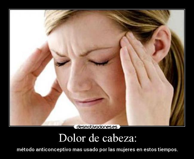 Dolor de cabeza: - 