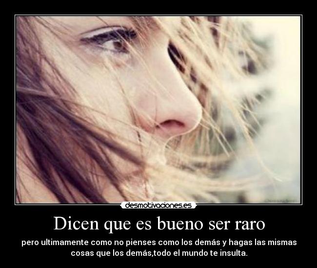 Dicen que es bueno ser raro - 